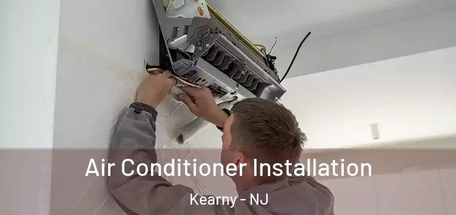 Air Conditioner Installation Kearny - NJ