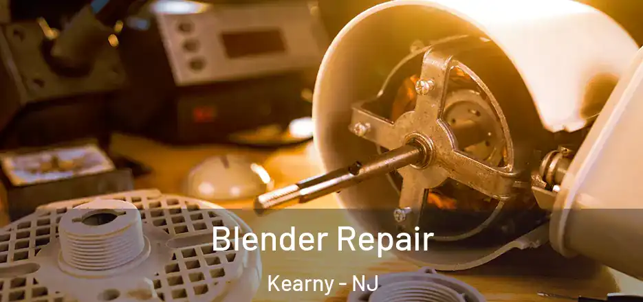  Blender Repair Kearny - NJ