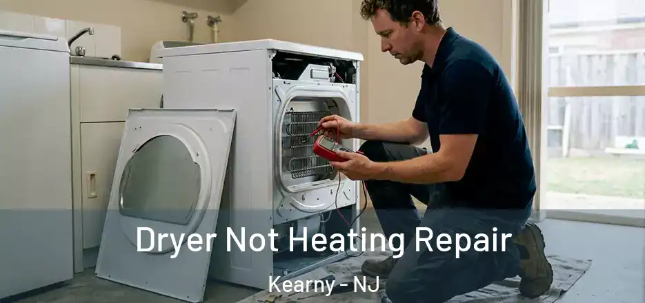 Dryer Not Heating Repair Kearny - NJ