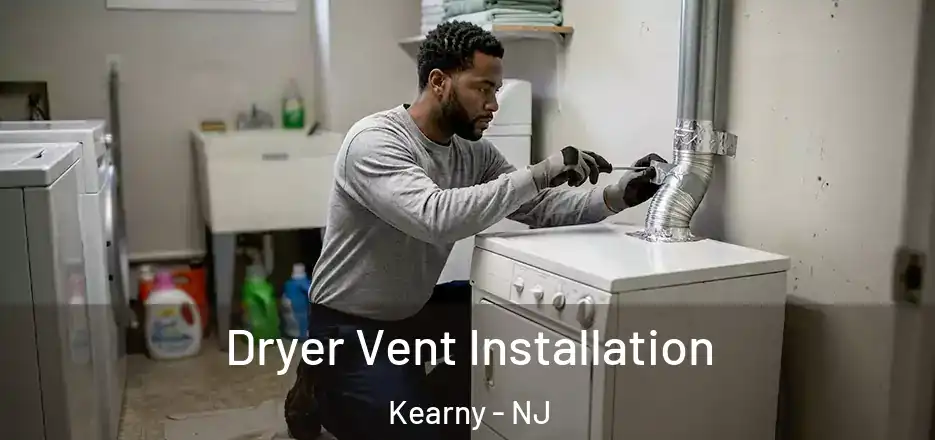 Dryer Vent Installation Kearny - NJ