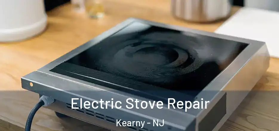 Electric Stove Repair Kearny - NJ