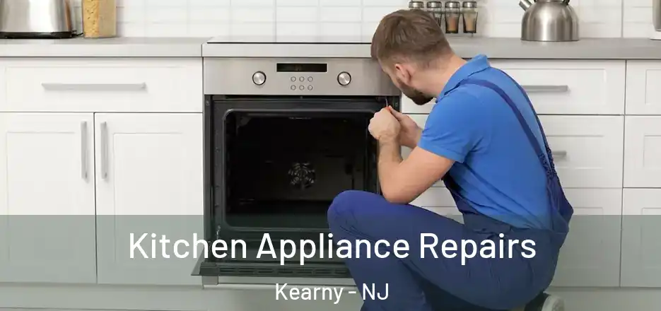 Kitchen Appliance Repairs Kearny - NJ