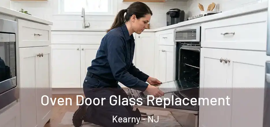 Oven Door Glass Replacement Kearny - NJ