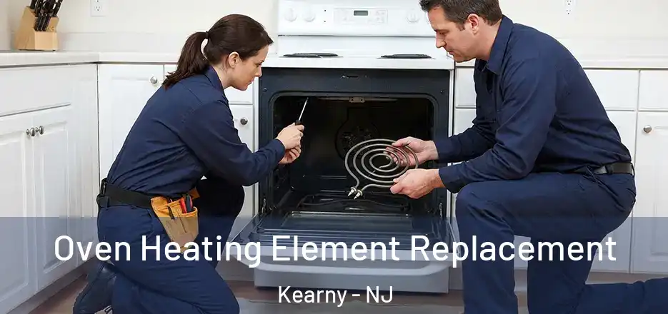 Oven Heating Element Replacement Kearny - NJ