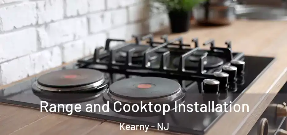 Range and Cooktop Installation Kearny - NJ