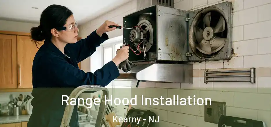 Range Hood Installation Kearny - NJ