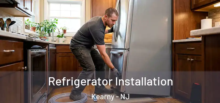 Refrigerator Installation Kearny - NJ
