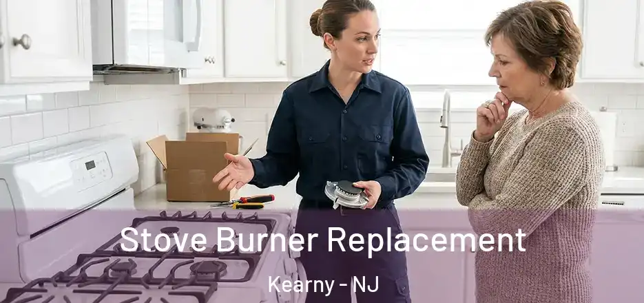 Stove Burner Replacement Kearny - NJ