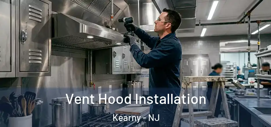 Vent Hood Installation Kearny - NJ