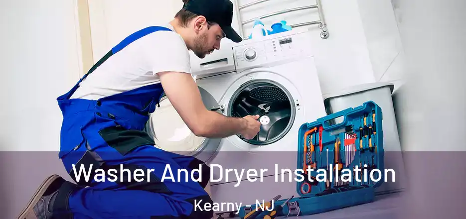  Washer And Dryer Installation Kearny - NJ